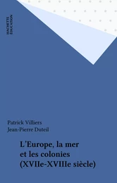 L'Europe, la mer et les colonies (XVIIe-XVIIIe siècle)