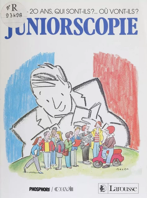 Juniorscopie : les 10-20 ans, qui sont-ils ?... Où vont-ils ? - Geneviève Welcomme, Claire Willerval - Larousse (réédition numérique FeniXX)