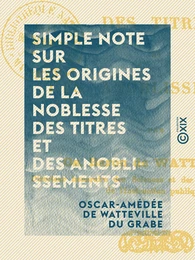 Simple note sur les origines de la noblesse des titres et des anoblissements