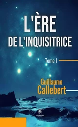 L'ère de l'inquisitrice -Tome I