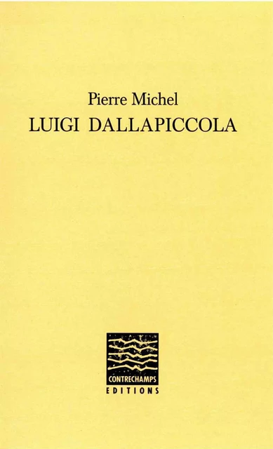 Luigi Dallapiccola - Pierre Michel - Éditions Contrechamps