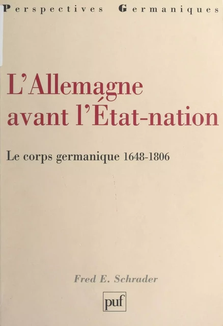 L'Allemagne avant l'État-nation - Fred E. Schrader - Presses universitaires de France (réédition numérique FeniXX)