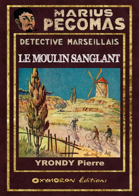 Le moulin sanglant - Pierre Yrondy - OXYMORON Éditions