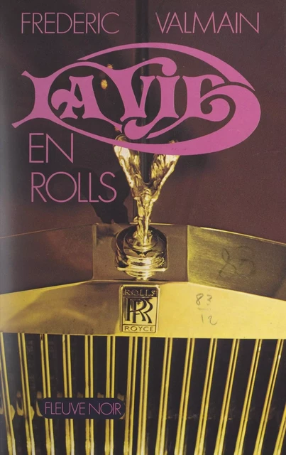 La vie en Rolls... - Frédéric Valmain - (Fleuve Éditions) réédition numérique FeniXX