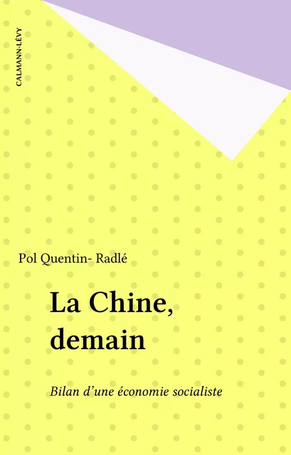 La Chine, demain - Pol Quentin- Radlé - Calmann-Lévy (réédition numérique FeniXX)