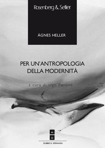 Per un’antropologia della modernità - Ágnes Heller - Rosenberg & Sellier