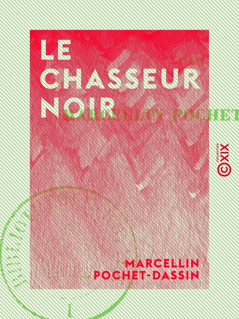 Le Chasseur noir - Marcellin Pochet-Dassin - Collection XIX