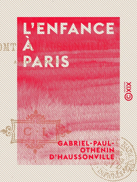 L'Enfance à Paris - Gabriel-Paul-Othenin d' Haussonville - Collection XIX