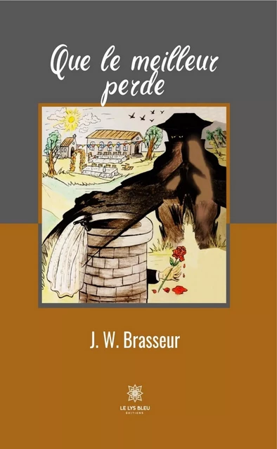 Que le meilleur perde - J. W. Brasseur - Le Lys Bleu Éditions