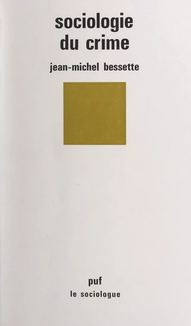 Sociologie du crime - Jean-Michel Bessette - Presses universitaires de France (réédition numérique FeniXX)