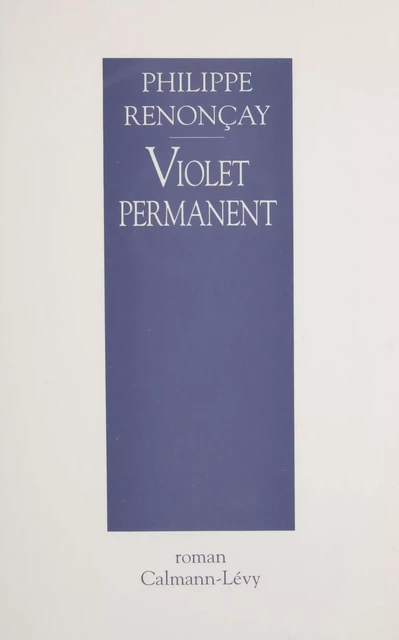 Violet permanent - Philippe Renonçay - Calmann-Lévy (réédition numérique FeniXX)