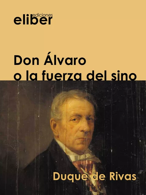 Don Álvaro o la fuerza del sino - Duque de Rivas - Eliber Ediciones