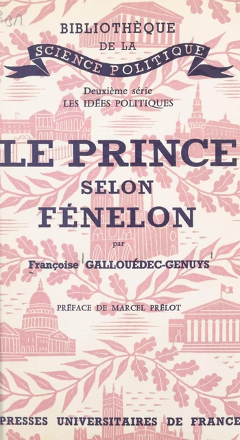 Le Prince, selon Fénelon - Françoise Gallouédec-Genuys - (Presses universitaires de France) réédition numérique FeniXX