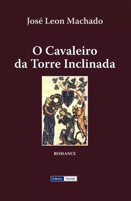 O Cavaleiro da Torre Inclinada - José Leon Machado - Edições Vercial