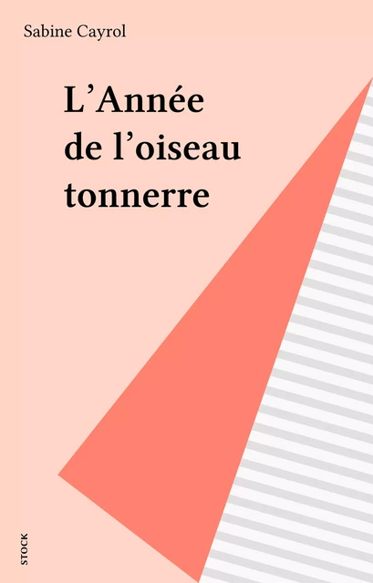 L'Année de l'oiseau tonnerre - Sabine Cayrol - Stock (réédition numérique FeniXX)