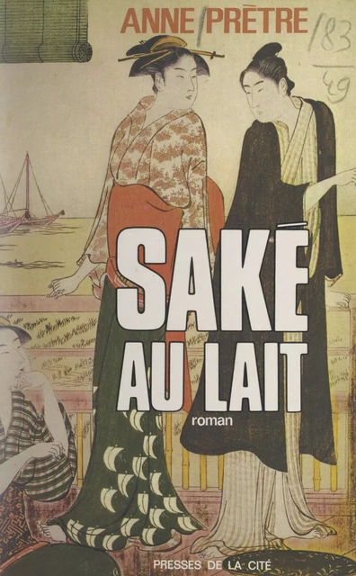 Le saké au lait - Anne Prêtre - (Presses de la Cité) réédition numérique FeniXX