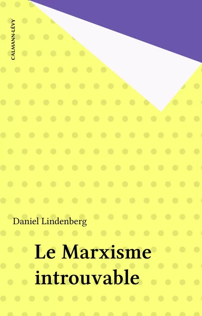 Le Marxisme introuvable - Daniel Lindenberg - Calmann-Lévy (réédition numérique FeniXX)