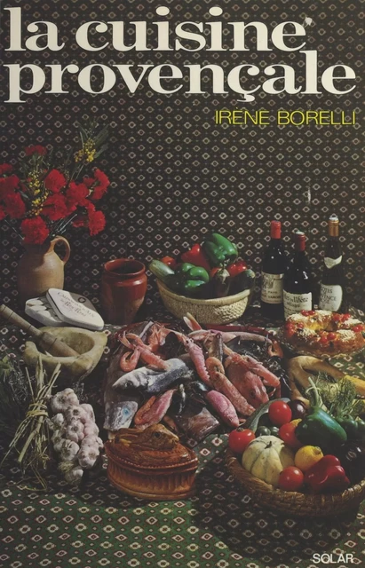 La cuisine provençale - Irène Borelli - (Solar) réédition numérique FeniXX