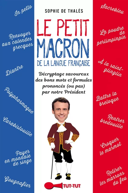 Le Petit Macron de la langue française - Sophie de Thalès - Leduc Humour