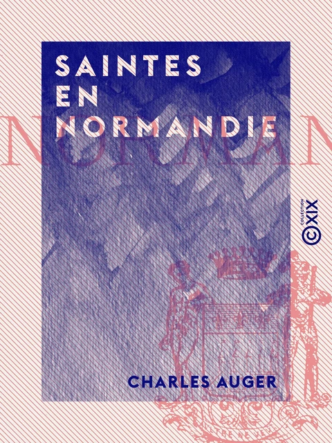 Saintes en Normandie - Charles Auger - Collection XIX