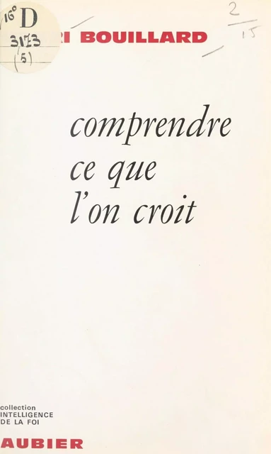 Comprendre ce que l'on croit - Henri Bouillard - Aubier (réédition numérique FeniXX)