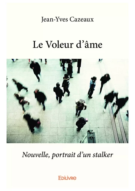 Le Voleur d'âme - Jean-Yves Cazeaux - Editions Edilivre