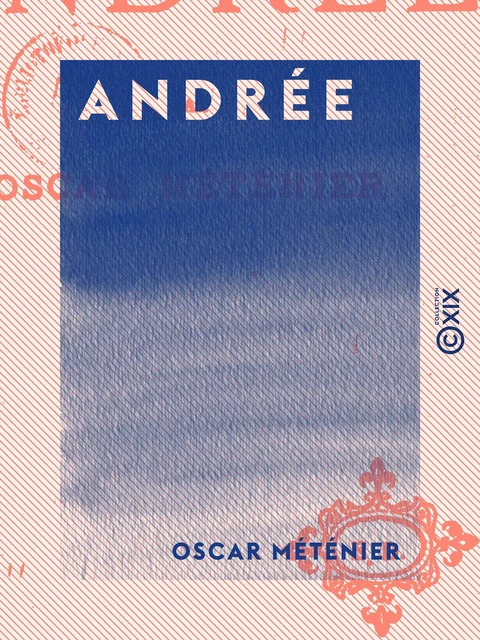 Andrée - Oscar Méténier - Collection XIX