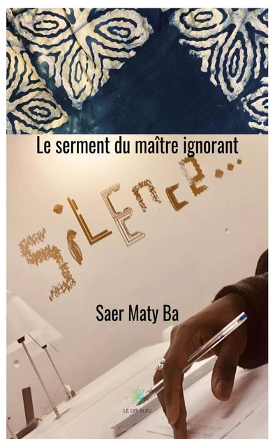 Le serment du maître ignorant - Saer Maty Ba - Le Lys Bleu Éditions