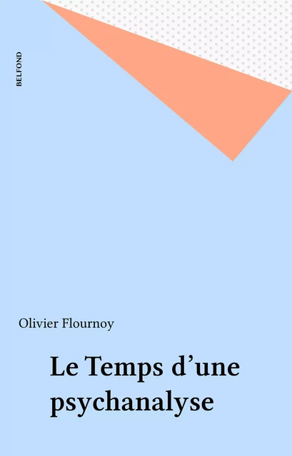 Le Temps d'une psychanalyse - Olivier Flournoy - Belfond (réédition numérique FeniXX)