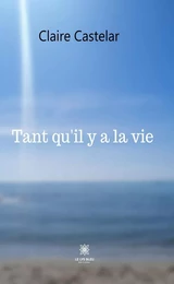 Tant qu’il y a la vie