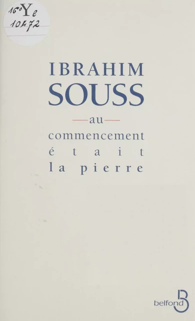 Au commencement était la pierre - Ibrahim Souss - Belfond (réédition numérique FeniXX)