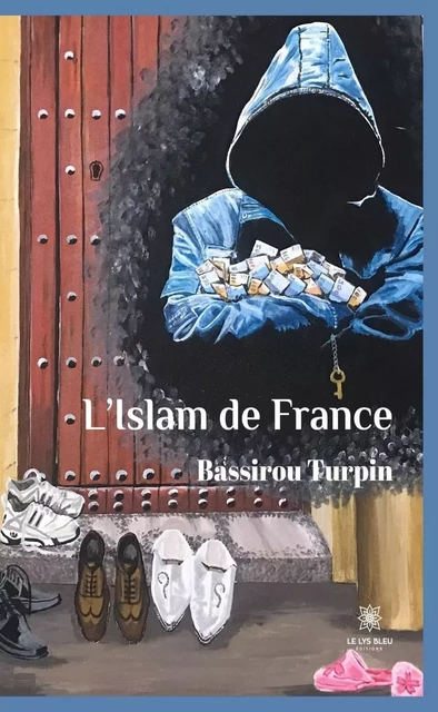 L’Islam de France - Bassirou Turpin - Le Lys Bleu Éditions