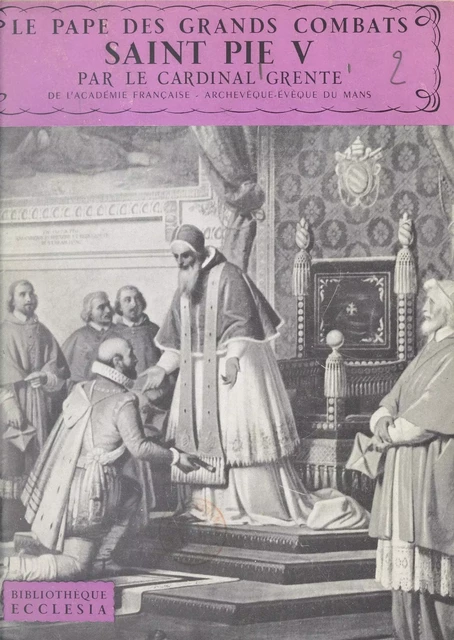 Le Pape des grands combats, Saint Pie V - Georges Grente - (Fayard) réédition numérique FeniXX