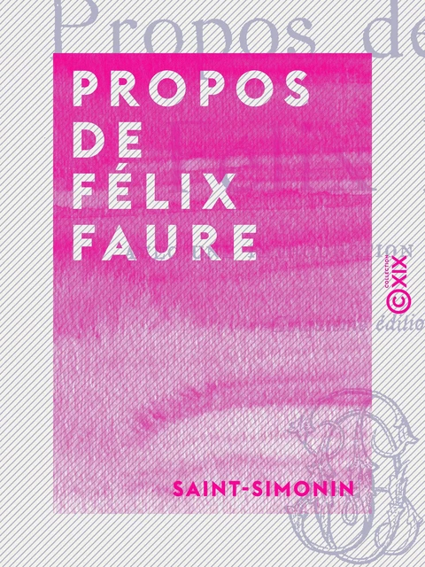 Propos de Félix Faure -  Saint-Simonin - Collection XIX