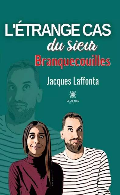 L'étrange cas du Sieur Branquecouilles - Jacques Laffonta - Le Lys Bleu Éditions