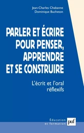 Parler et écrire pour penser, apprendre et se construire