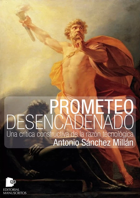 Prometeo desencadenado - Antonio Sánchez Millán - Editorial Manuscritos