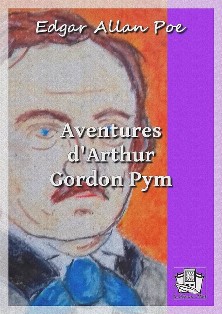 Aventures d'Arthur Gordon Pym - Edgar Allan Poe - La Gibecière à Mots