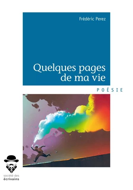 Quelques pages de ma vie - Frédéric Perez - Société des écrivains