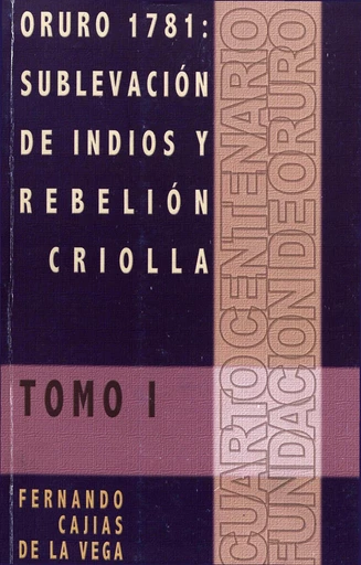 Oruro 1781: Sublevación de indios y rebelión criolla - Fernando Cajías de la Vega - Institut français d’études andines