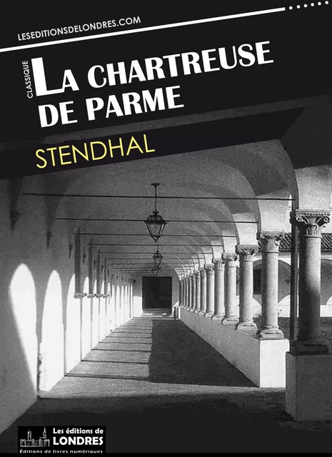 La Chartreuse de Parme -  Stendhal - Les Editions de Londres