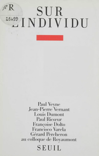 Sur l'individu - Paul Veyne, Jean-Pierre Vernant, Louis Dumont - Seuil (réédition numérique FeniXX) 