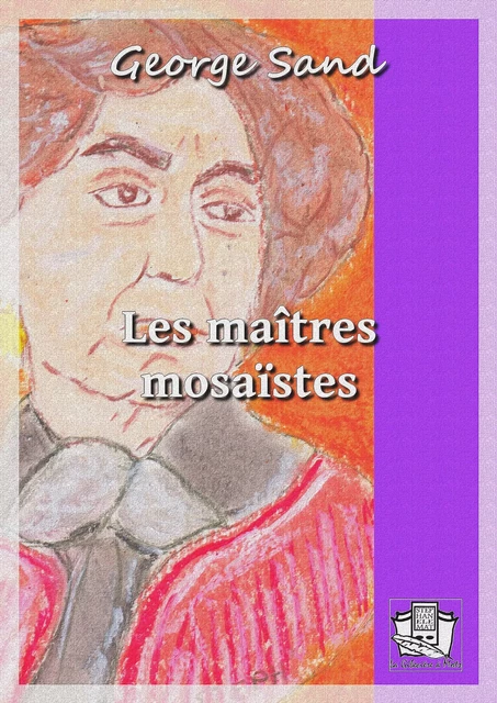 Les maîtres mosaïstes - George Sand - La Gibecière à Mots