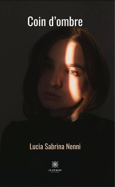 Coin d’ombre - Lucia Sabrina Nenni - Le Lys Bleu Éditions