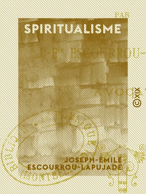 Spiritualisme - Joseph-Émile Escourrou-Lapujade - Collection XIX