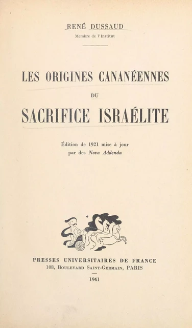 Les origines cananéennes du sacrifice israélite - René Dussaud - (Presses universitaires de France) réédition numérique FeniXX