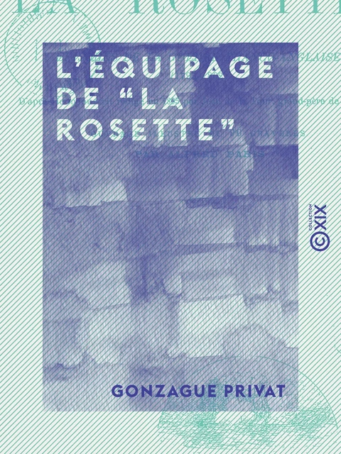 L'Équipage de “La Rosette” - Épisodes de la guerre franco-anglaise (1793-1802) - Gonzague Privat - Collection XIX