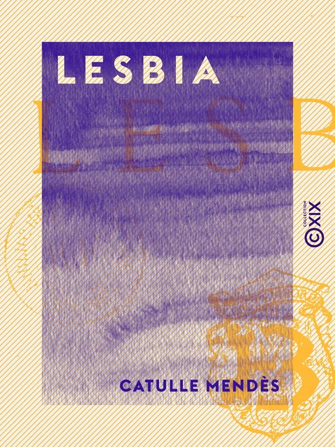 Lesbia - Catulle Mendès - Collection XIX