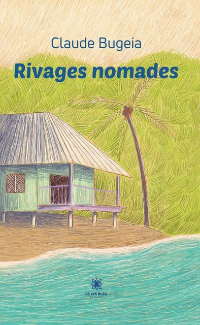 Rivages nomades - Claude Bugeia - Le Lys Bleu Éditions