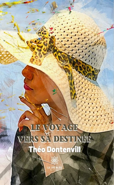 Le voyage vers sa destinée - Théo Dontenvill - Le Lys Bleu Éditions